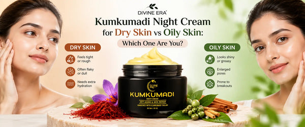 Kumkumadi Night Cream for Dry Skin vs Oily Skin: Which One Are You?